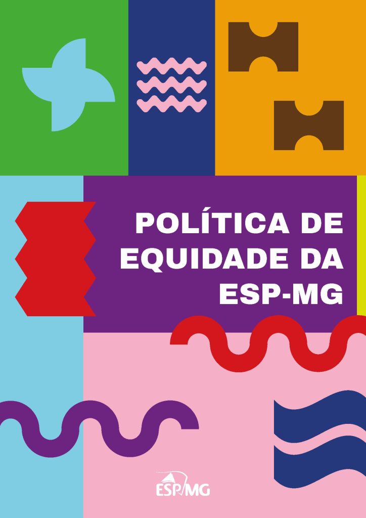 Trata-se da capa da Política de Equidade da ESP-MG. É um documento colorido e com formas diversas para representar as diferenças comuns aos seres humanos. 